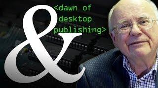 The Dawn of Desktop Publishing - Computerphile