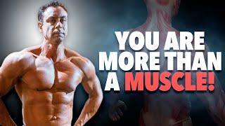 You Are More Than  Muscles