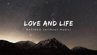 Love and Life | Nasheed | Vocals Only - without music | Lyrics | By Baraa Masoud