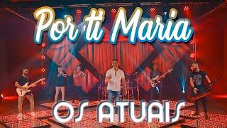 Os Atuais - Por ti Maria