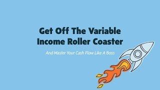 Get Off The Variable Income Rollercoaster And Master Your Cash Flow In 2017!