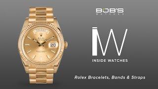 Rolex Bracelets, Bands & Straps Ultimate Guide | Inside Watches Bob's Watches