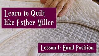 How to Hand Quilt with Esther Miller ~ Lesson 1: Hand Position above the quilt