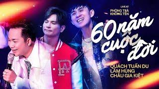 60 Năm Cuộc Đời - Quách Tuấn Du & Châu Gia Kiệt & Lâm Hùng | Live at Phòng Trà Không Tên