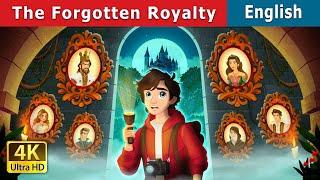 The Forgotten Royalty | Stories for Teenagers | @EnglishFairyTales