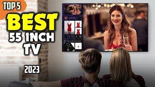 TOP 5 Best 55 Inch TV (2023) ️ Best Picks