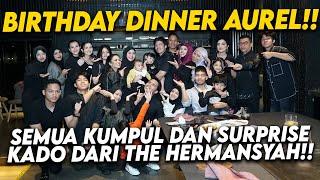 HERMANSYAH MIMI KD GEN HALILINTAR HINGGA AALIYAH THORIQ RAMAIKAN ACARA DINNER BIRTHDAY AUREL!!