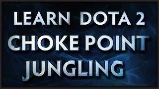 Learn Dota 2 - Choke Point Jungling