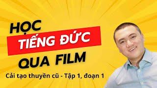 Học tiếng Đức qua phim (8) | Cải tạo thuyền cũ - Tập 1 đoạn 1 | Hiệp và tiếng Đức