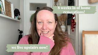 Home renovation update - 8 weeks in!