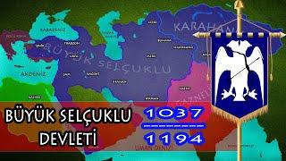 BÜYÜK SELÇUKLU DEVLETİ / 1037-1157 / KURULUŞTAN, YIKILIŞA