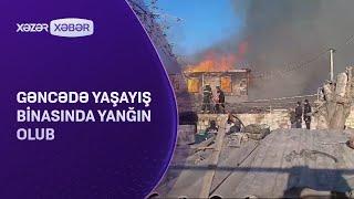 Gəncədə yaşayış binasında yanğın baş verib