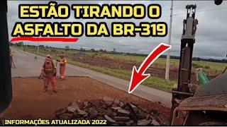 VEJA PORQUE ESTÃO RETIRANDO ESSE ASFALTO NA BR-319