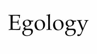 How to Pronounce Egology