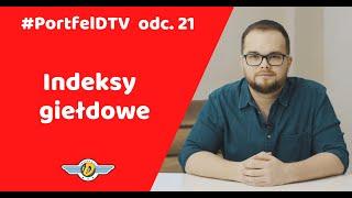 INDEKSY GIEŁDOWE - jak działają, po co są i jak w nie inwestować / #PortfelDTV odc. 21