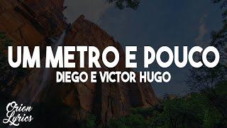 Diego e Victor Hugo - Um Metro e Pouco (Letra/Lyrics)