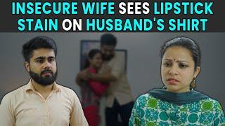 Insecure Wife Sees Lipstick Stain on Husband's Shirt | Rohit R Gaba