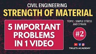 STRENGTH OF MATERIAL | CIVIL ENGINEERING | SIMPLE STRESS AND STRAIN | 5 SOLVED PROBLEMS | PART 2