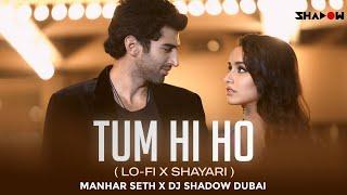 Tum Hi Ho (LoFi x Shayari) | Manhar Seth x DJ Shadow Dubai | Aashiqui 2 | 2024