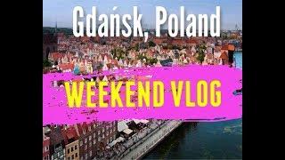 Gdańsk 2019: FULL WEEKEND VLOG 