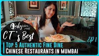 CT's Best Ep 1 - Top 5 Authentic Fine Dine Chinese Restaurants In Mumbai | Curly Tales