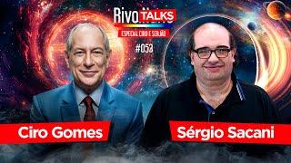 CIRO GOMES E SERGIO SACANI | RivoTalks #053