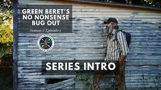 Series Intro: S1E1 Green Berets No Nonsense Bug Out | Gray Bearded Green Beret