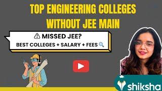 Top Engineering Colleges Without JEE Main | B.Tech Fees, Avg. Salary, Campuses