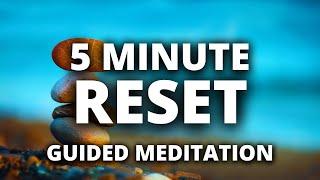 Reset Your Mind | 5 Minute Guided Meditation for When You Need a Restart