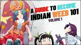 A Guide to become Indian Weeb 101 [ Volume 1 ]