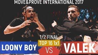 Loony Boy vs. Valek | Top16 1x1 Semifinal @ Move&Prove International 2017