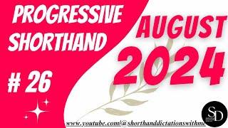 #26 | 120 WPM | AUGUST PROGRESSIVE SHORTHAND | AUGUST 2024 | SHORTHAND DICTATIONS WITH ME |