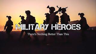 Military Heroes - "There's Nothing Better Than This" (2021)