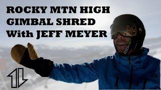 Gimbal Shreddin with Jeff Meyer