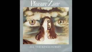 Pleasure Zone - All The Kings Horses (1984)