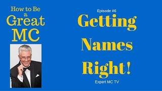 Master of Ceremonies Guide - Part 6 - How to Emcee - Getting Names Right