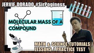 General Chemistry 001: Molecular Mass Of A Compound | JERVIE DORADO!