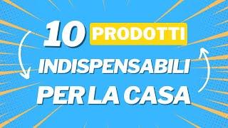 10 Prodotti Amazon indispensabili per la casa