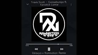 Travis Scott Ft. Kendrick Lamar - Goosebumps (Eklavya X Ramnation Remix)