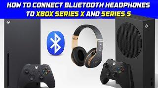 How to Connect Bluetooth Headphones to Xbox Series X and Series S