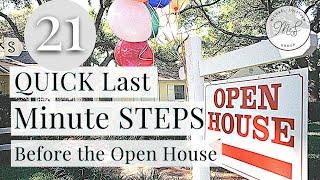 21 LAST MINUTE OPEN HOUSE STEPS; Getting Your Home Ready for the Open House; Home Staging Tips 2021