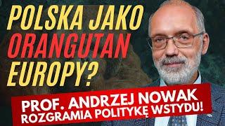 Prof. Andrzej Nowak: Duma i godność zamiast kłamstw i upokorzenia.