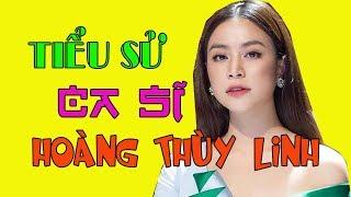 Tiểu sử ca sĩ HOÀNG THÙY LINH - Cuộc đời và sự nghiệp Hoàng Thùy Linh