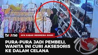 CCTV Aksi Wanita Mencuri di Toko Aksesoris & Pakaian di Bengkulu | AKIS tvOne