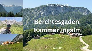 Berchtesgaden: Kammerlingalm - Juni 2024 - Travel-Vlog #12