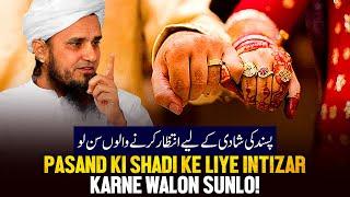 Pasand Ki Shaadi Ke Liye Intezar Karne Walo Sunlo? | Ask Mufti Tariq Masood