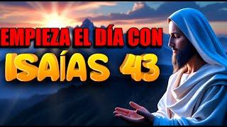 ISAÍAS 43: ORACIÓN PODEROSA PARA AFRONTAR DIFICULTADES Y RESTABLECER LA FE