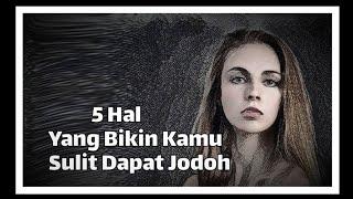 5 Hal yang Bikin Kamu Sulit Dapat Jodoh