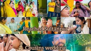 Reached sultanpur, cousins wedding vlog #family #fun #wedding #weddingvlog