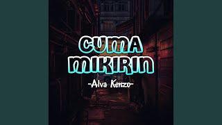 Cuma Mikirin (Alva Kenzo Remix)